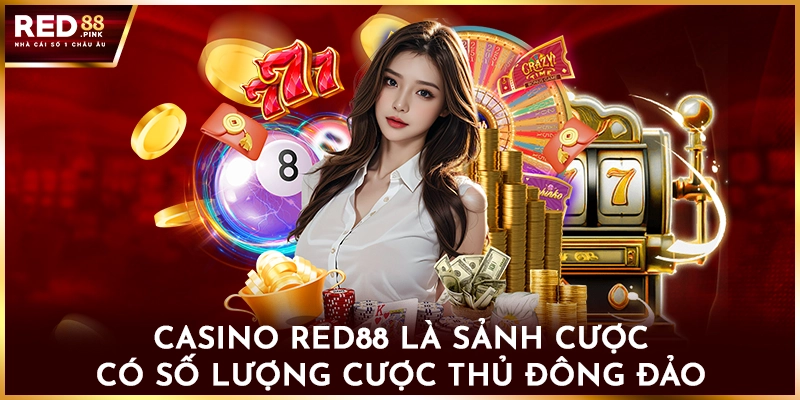 Casino Red88 là sảnh cược thu hút số lượng thủ đông đảo