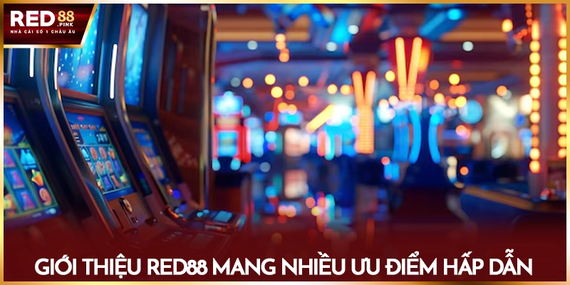 Giới thiệu Red88 mang nhiều ưu điểm hấp dẫn