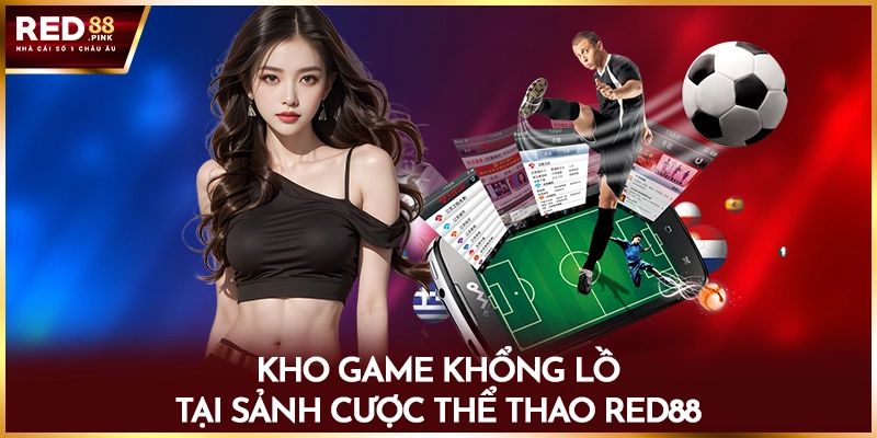 Kho game khổng lồ tại sảnh cược thể thao red88