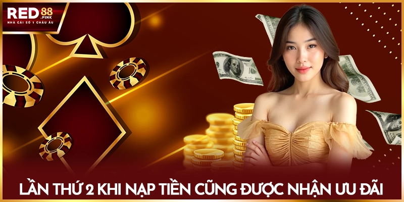 Lần thứ 2 khi nạp tiền cũng được nhận ưu đãi