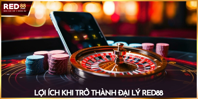 Lợi ích khi trở thành đại lý Red88